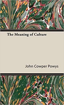 John Cowper Powys The Meaning of Culture